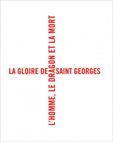 MACS - Catalogue - La Gloire de saint George. L’Homme, le Dragon et la Mort
