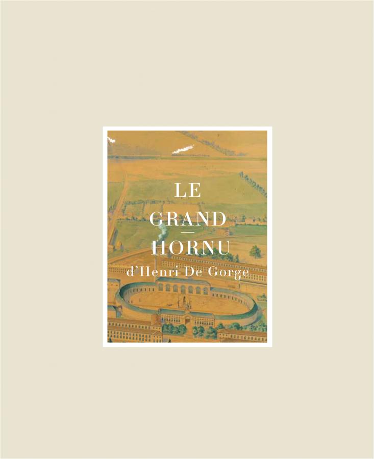MACS - Catalogue - Le Grand-Hornu d’Henri De Gorge. Plus que de raison