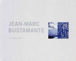 MACS - Catalogue - Jean-Marc Bustamante. Le Grand Tour
